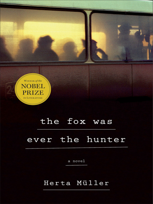 Title details for The Fox Was Ever the Hunter by Herta Müller - Wait list